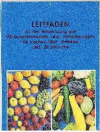Leitfaden für die Anwendung der EG-Qualitätsnormen und Handelsklasen für frisches Obst Gemüse und Zitrusfrüchte.
