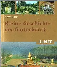 Alfons Bürger: Kleine Geschichte der Gartenkunst.