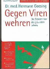 Dr. med. Hermann Geesing: Gegen Viren wehren Die Geheiminisse des gesunden Lebens.