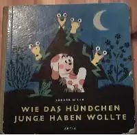 Zdenek Miler: Wie das Hündchen junge haben wollte.