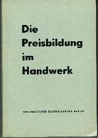 Dr. Hans Mitzschke u. Heinz Garske: Die Preisbildung im Handwerk.