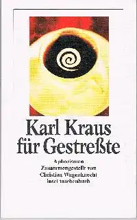 Christian Wagenknecht: Karl Kraus für Gestreßte Aphorismen.