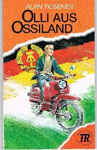 Alan Posener: Oli aus Ossiland.