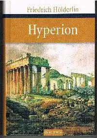 Friedrich Hölderlein: Hyperion oder Der Erimit in Griechenland.