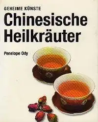 Penelope Ody: Geheime Künste Chinesische Heilkräuter.