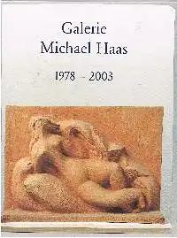 Galerie Michael Haas: Galerie Michael Haas 1978-2003.