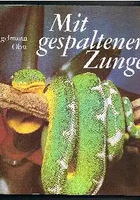 Wolf-Eberhardt Engelmann Fritz Jürgen: Mit gespaltener Zunge aus Biologie und Kulturgeschichte der Schlangen.