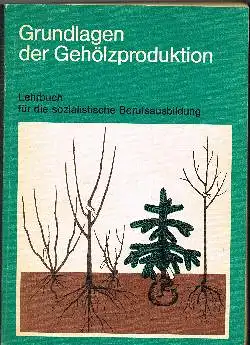 Dr. A, Bringezau: Grundlagen der Gehölzproduktion Lehrbuch für die Berufsausbildung Gärtner - Baumschule.