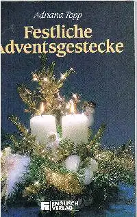 Adriana Topp: Adventsgestecke.