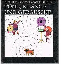 Peter Berkes Laszlo Reber T: Töne, Klänge und Geräusche.