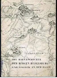 Hermann Wäscher: Die Baugeschichte der Burgen Rudelsburg und Saaleck an der Saale Schriftenreihe.