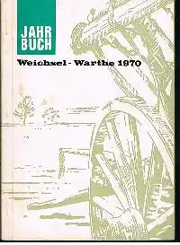 Jahrbuch Weichsel - Warthe 1970 16. Jahrgang.