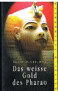 Betty Winkelmann: Das weisse Gold des Pharao.