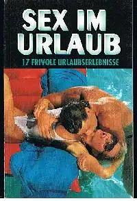 Sex im Urlaub 17 frivole Urlaubserlebnisse.