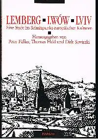 Peter Fräßler Thomas Held u. Dirk Sawitzki: Lemberg LWOW LVIV Eine Stadt im Schnittpunkt europäischer Kulturen.