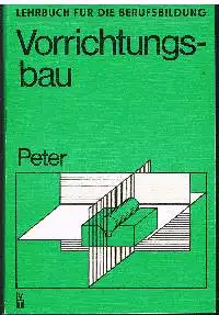 Paul Peter: Vorrichtungsbau Lehrbuch für die Berufsausbildung.