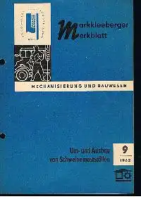 Markkleeberger Merkblatt Mechanisierung und Bauwesen Um - und Ausbau von Schweine ställen 9/1962.