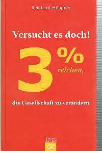 Reinhard Höppner: Versucht es doch! 3% reichen, die Gesellschaft zu verändern.