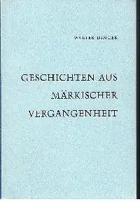 Walter Dinger: Geschichten aus Märkischer Vergangenheit.