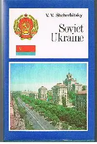 V. V. Shcherbitsky: Soviet Ukraine.