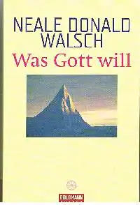 Neale Donald Walsch: Was Gott will.