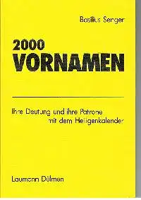 Basilius Senger: 2000 Vornamen Ihre Deutung und Ihre Patrone mit dem Heiligenkalender.