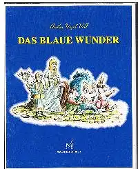 Hertha Vogel-Voll: Das blaue Wunder mit silberne Brücke.