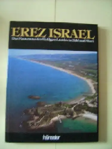 Erez Israel Das Panorama des Heiligen Landes in Bild und Wort.