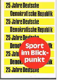 25 Jahre Deutsche Demokratische Republik Sport im Blickpunkt Dokumentarische Betrachtungen zum DDR-Jubiläum über das Werden und Wachsen von Körperkultur und Sport.