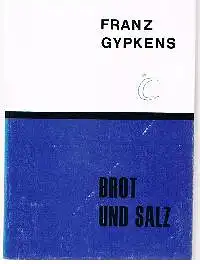 Franz Gypkenz: Brot und Salz.