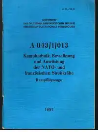 Ministerrat der DDR Ministerium für Nationale Verteidigung: Dienstanweisung A 043/1/013 Kampftechnik, Bewaffnung und Ausrüstung der NATO- und französischen Streitkräfte Kampfflugzeuge.