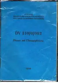 Ministerrat der DDR Ministerium für Nationale Verteidigung: Dienstanweisung DV 310/0/002 Dienst auf Übungsplätzen.