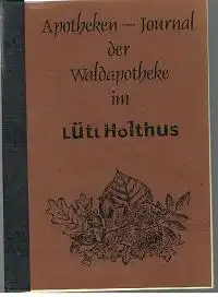 Hrsg.: Forstamt Lüttenhagen Text u. Zeichnungen Katja Powils: Apotheken - Journal der Waldapotheke im Lütt Holthus.