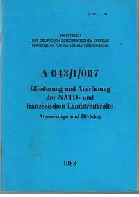 Ministerrat der DDR Ministerium für Nationale Verteidigung: Dienstanweisung A 043/1/007 Gliederung und Ausrüstung der NATO- und französischen Landstreitkräfte Armeekorps und Division.