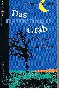 Dietmer Kruczek: Das namenlose Grab Was war los am Eulenbaum?.