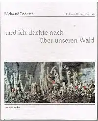 Edeltraut Danesch Fotos Othmar Danesch: und ich dachte nach über unseren Wald.