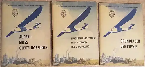 N.N: Aufbau eines Gleitflugzeuges  / Flugbetriebsordnung und Methodik der A-Schulung / Grundlagen der Physik. 