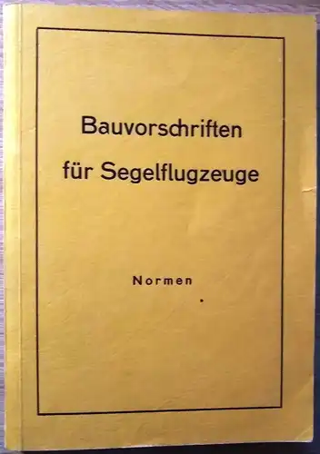 N.N: Bauvorschriften für Segelflugzeuge Normen Heft 5. 