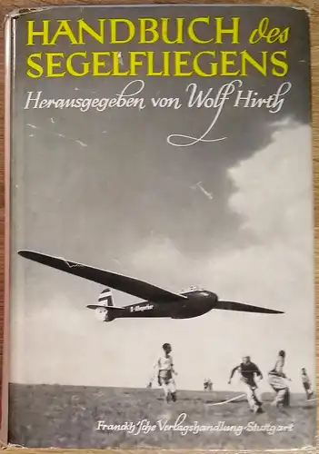 Hirth, Wolf: Handbuch des Segelfliegens unter Mitarbeit von Georg Brütting. 