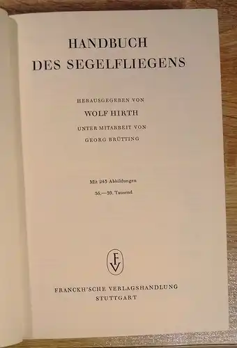 Hirth, Wolf: Handbuch des Segelfliegens unter Mitarbeit von Georg Brütting. 