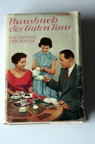 Weber A: Hausbuch des Guten Tons - Ein Knigge von Heute. 