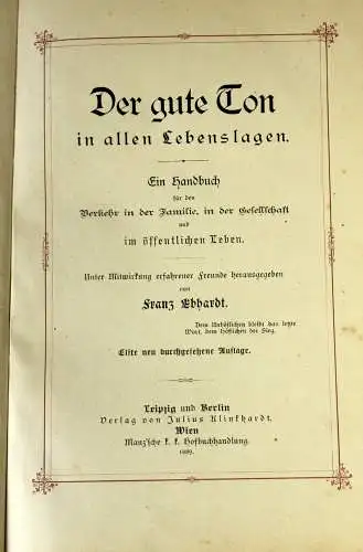 1889 - Der gute Ton in allen Lebenslagen - ein antikes Handbuch für den Verkehr in der Familie, in der Gesellschaft - von Franz Ebhardt