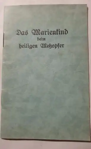 Das Marienkind beim heiligen Meßopfer