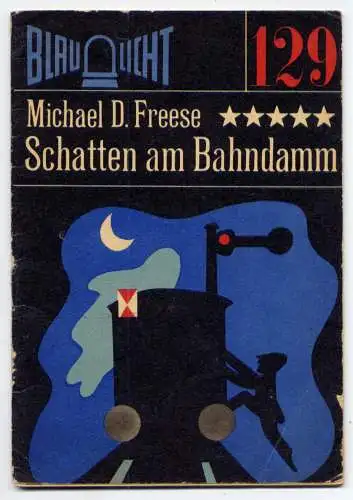 (129) DDR Blaulicht - Nr.129 / Michael D. Freese --- Schatten am Bahndamm / Ostalgie Krimi