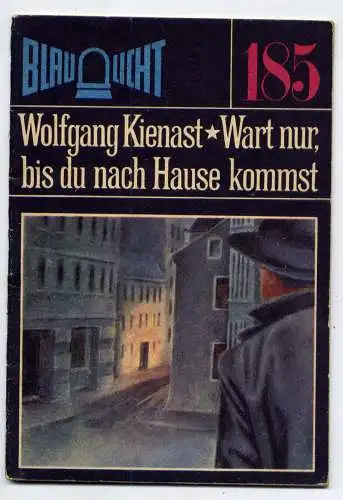 (185) DDR Blaulicht - Nr.185 / Wolfgang Kienast --- Wart nur, bis du nach Hause kommst / Ostalgie Krimi