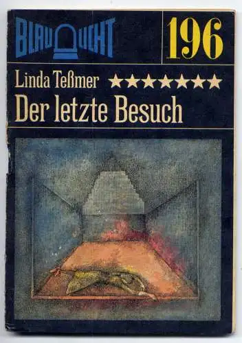 (196) DDR Blaulicht - Nr.196 / Linda Teßmer --- Der letzte Besuch / Ostalgie Krimi