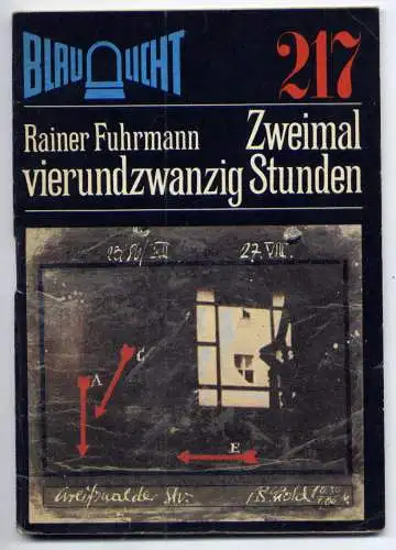 (217) DDR Blaulicht - Nr.217 / Rainer Fuhrmann --- Zweimal vierundzwanzig Stunden / Ostalgie Krimi