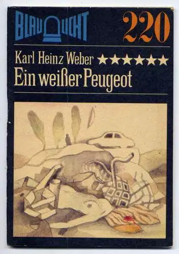 (220) DDR Blaulicht - Nr.220 / Karl Heinz Weber --- Ein weißer Peugeot / Ostalgie Krimi