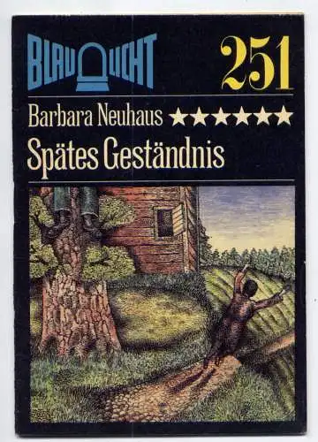 (251) DDR Blaulicht - Nr.251 / Barbara Neuhaus --- Spätes Geständnis / Ostalgie Krimi