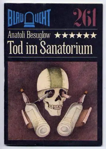 (261) DDR Blaulicht - Nr.261 / Anatoli Besuglow --- Tod im Sanatorium / Ostalgie Krimi
